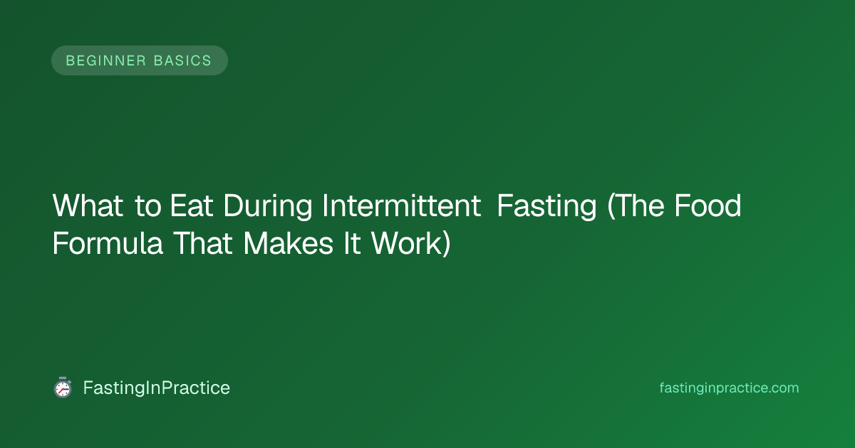 What to Eat During Intermittent Fasting (The Food Formula That Makes It ...