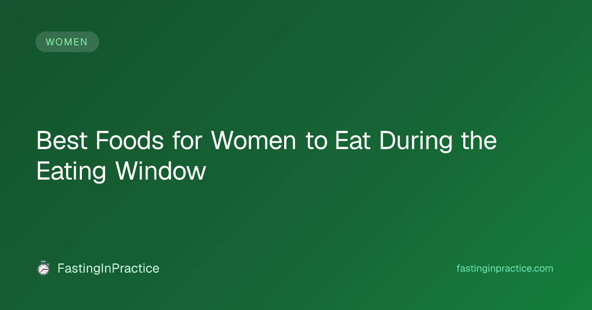 Best Foods for Women to Eat During the Eating Window | FastingInPractice