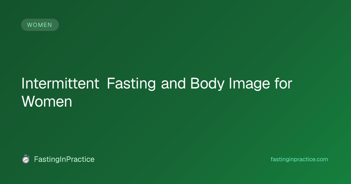 Intermittent Fasting and Body Image for Women | FastingInPractice